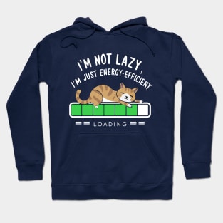 I'm Not Lazy, I'm Just Energy Efficient Funny Cat Hoodie